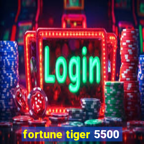 fortune tiger 5500